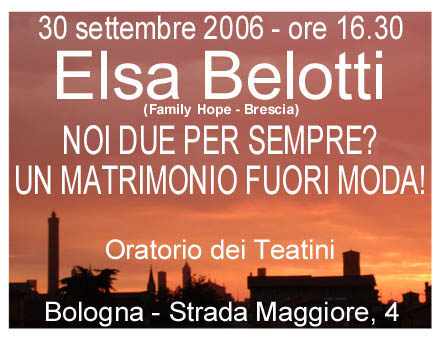 Elsa Belotti a bologna il 30.09.2006 in strada maggiore 4 - oratorio dei teatini - sul tema: noi due per sempre? un matrimonio fuori moda!